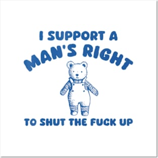 I Support A Man Right To Shut The F*Ck Up Bear Posters and Art